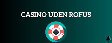 Din Guide til Online Casino Uden ROFUS Oplev Spil uden Begrænsninger